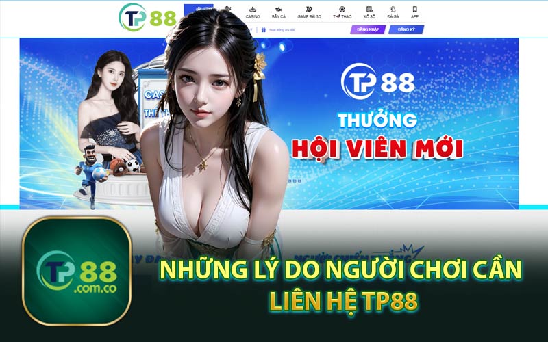 Những Lý Do Người Chơi Cần Liên Hệ TP88