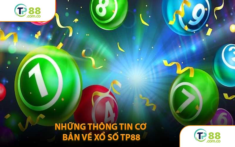 Những Thông Tin Cơ Bản Về Xổ Số TP88